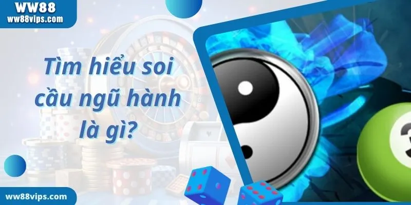 Chia sẻ phương pháp soi cầu âm dương ngũ hành hữu hiệu